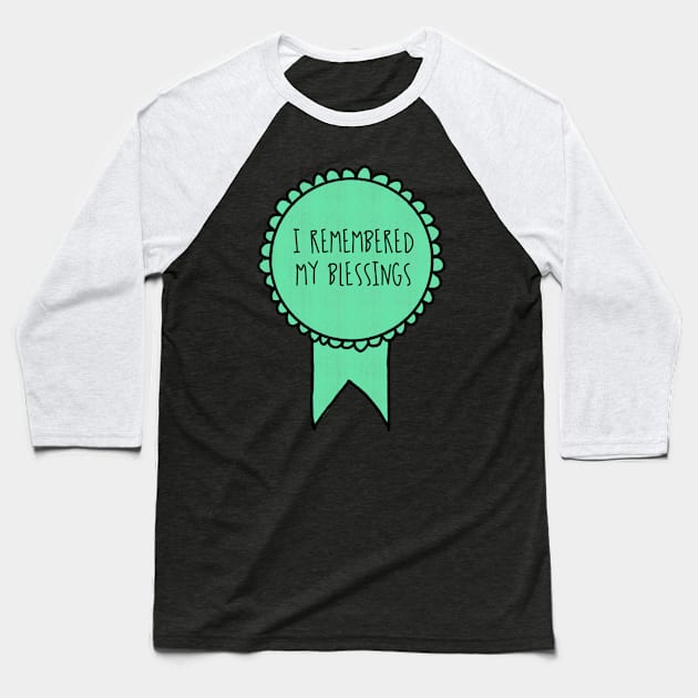 I Remembered My Blessings / Self-Care Awards Baseball T-Shirt by nathalieaynie